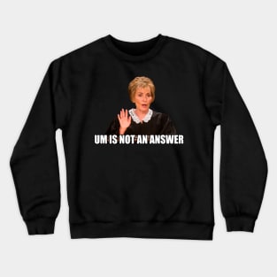 Um is Not an Answer Crewneck Sweatshirt